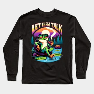 let them talk cool frog 2024 Long Sleeve T-Shirt